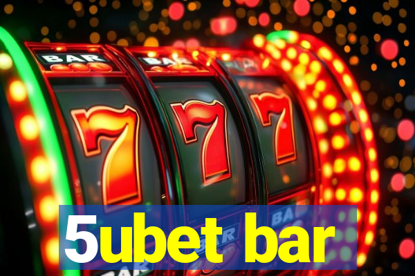 5ubet bar